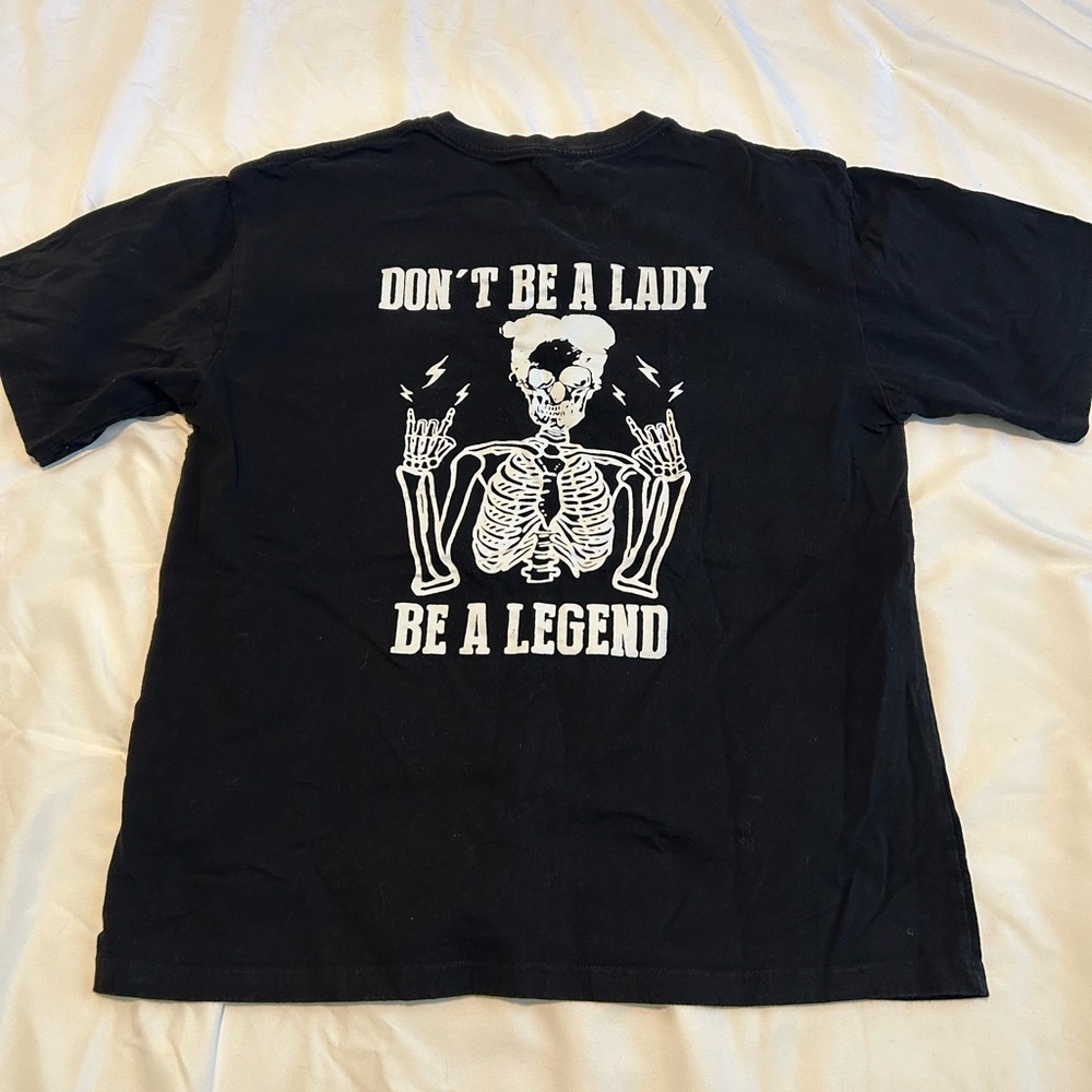 “Don’t be a lady, be a legend” TShirt Large